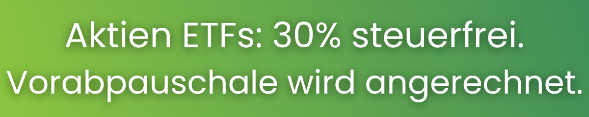 30 % steuerfrei; Vorabpauschale wird angerechnet