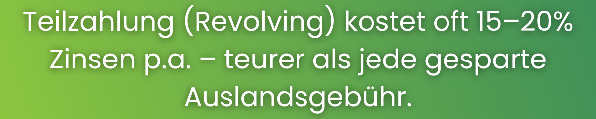 Revolving Karten mit Teilzahlung kosten dich 15 bis 20% Zinsen pro Jahr.