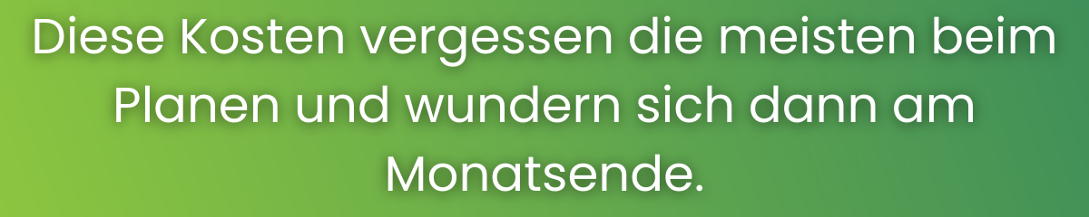 monatliche ausgaben berechnen. vergesse nicht diese kosten